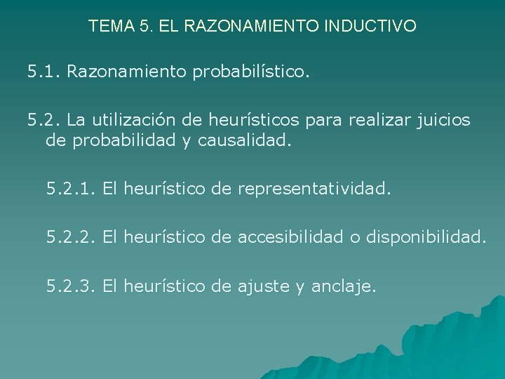TEMA 5. EL RAZONAMIENTO INDUCTIVO 5. 1. Razonamiento probabilístico. 5. 2. La utilización de