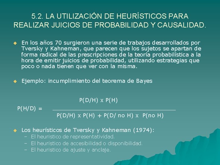 5. 2. LA UTILIZACIÓN DE HEURÍSTICOS PARA REALIZAR JUICIOS DE PROBABILIDAD Y CAUSALIDAD. u
