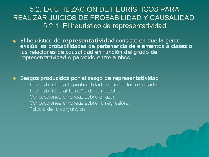5. 2. LA UTILIZACIÓN DE HEURÍSTICOS PARA REALIZAR JUICIOS DE PROBABILIDAD Y CAUSALIDAD. 5.