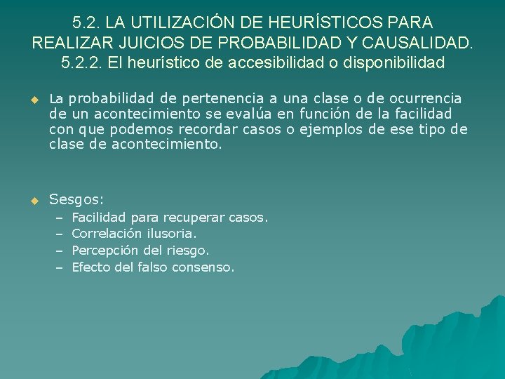 5. 2. LA UTILIZACIÓN DE HEURÍSTICOS PARA REALIZAR JUICIOS DE PROBABILIDAD Y CAUSALIDAD. 5.