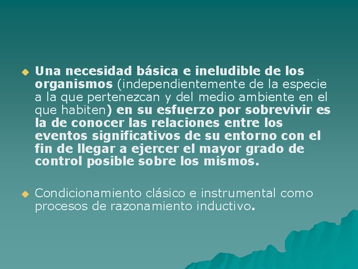 u Una necesidad básica e ineludible de los organismos (independientemente de la especie a