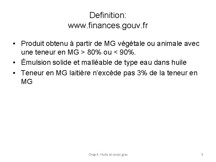 Definition: www. finances. gouv. fr • Produit obtenu à partir de MG végétale ou