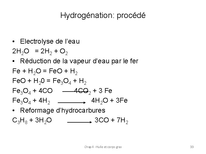 Hydrogénation: procédé • Electrolyse de l’eau 2 H 2 O = 2 H 2