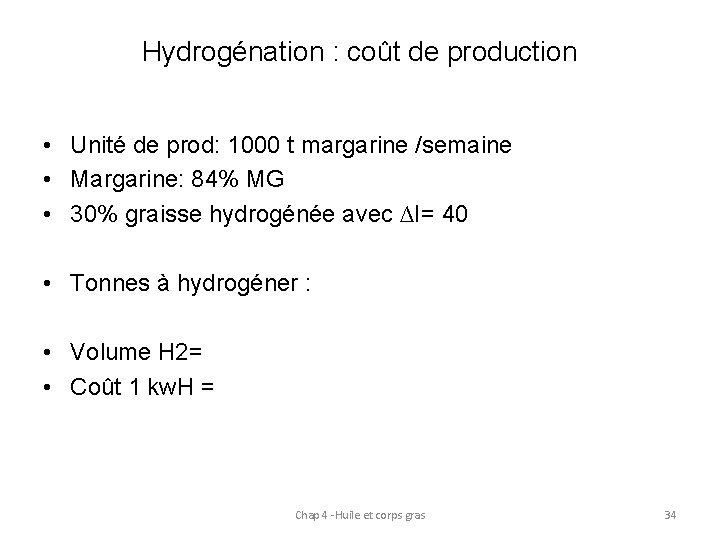 Hydrogénation : coût de production • Unité de prod: 1000 t margarine /semaine •