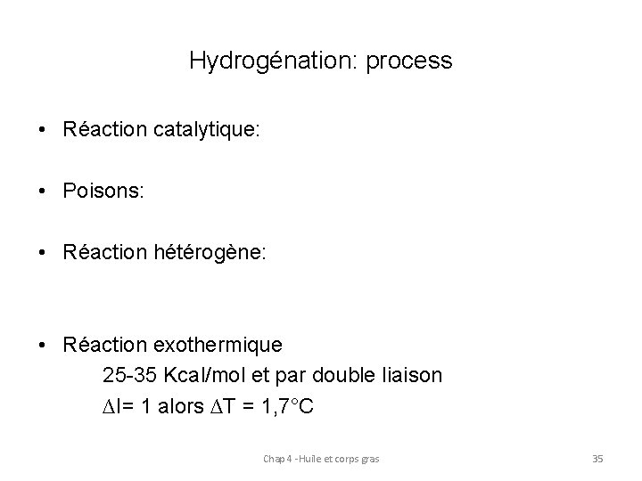 Hydrogénation: process • Réaction catalytique: • Poisons: • Réaction hétérogène: • Réaction exothermique 25