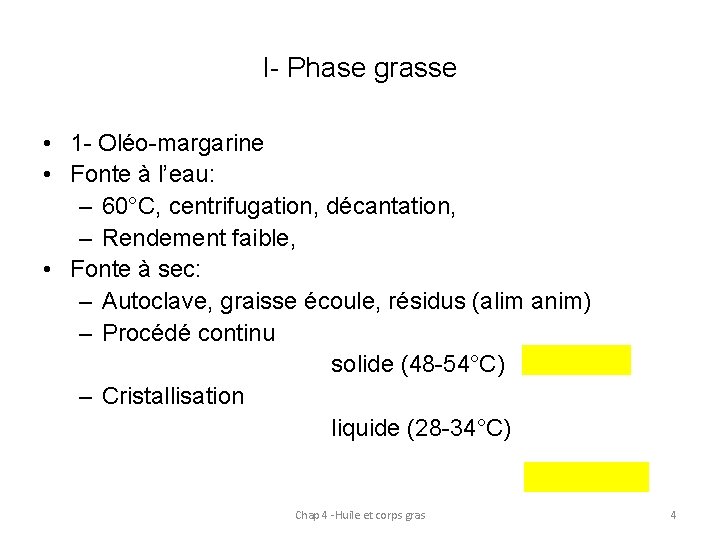 I- Phase grasse • 1 - Oléo-margarine • Fonte à l’eau: – 60°C, centrifugation,