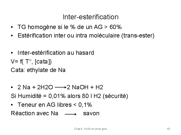 Inter-esterification • TG homogène si le % de un AG > 60% • Estérification