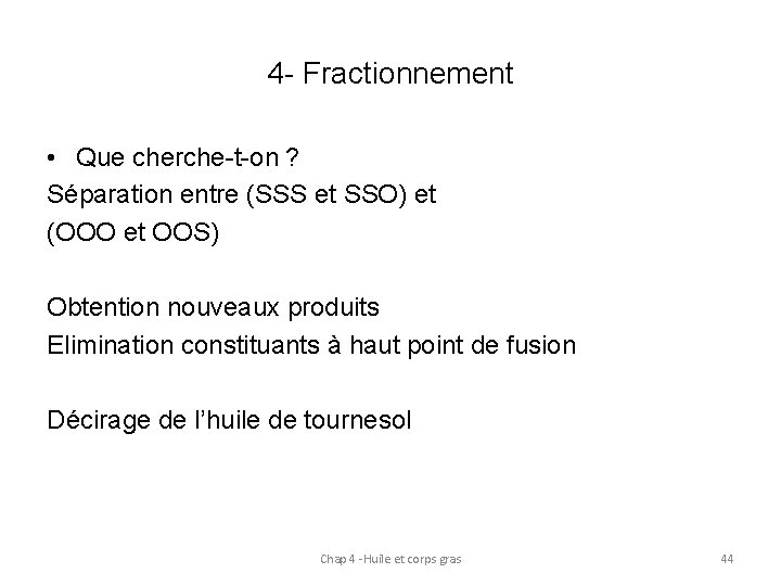 4 - Fractionnement • Que cherche-t-on ? Séparation entre (SSS et SSO) et (OOO