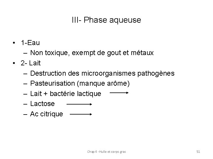 III- Phase aqueuse • 1 -Eau – Non toxique, exempt de gout et métaux