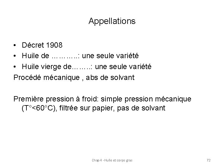 Appellations • Décret 1908 • Huile de ………. . : une seule variété •