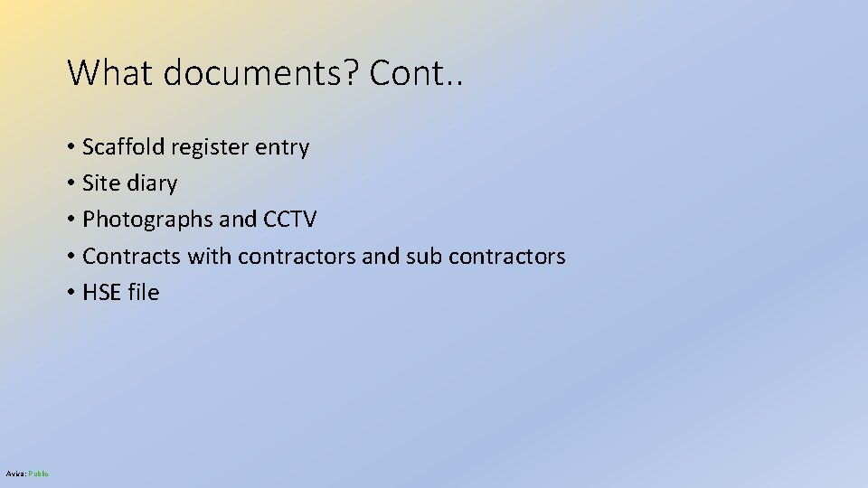 What documents? Cont. . • Scaffold register entry • Site diary • Photographs and