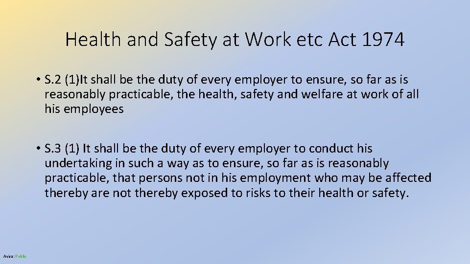 Health and Safety at Work etc Act 1974 • S. 2 (1)It shall be