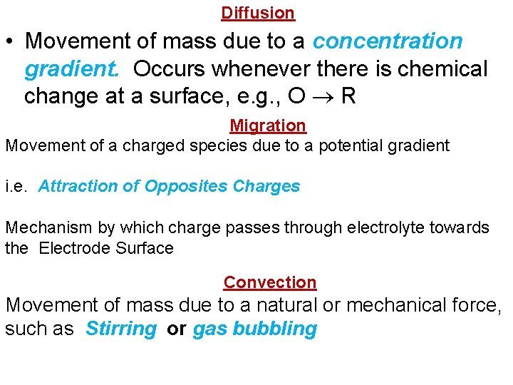 Diffusion • Movement of mass due to a concentration gradient. Occurs whenever there is