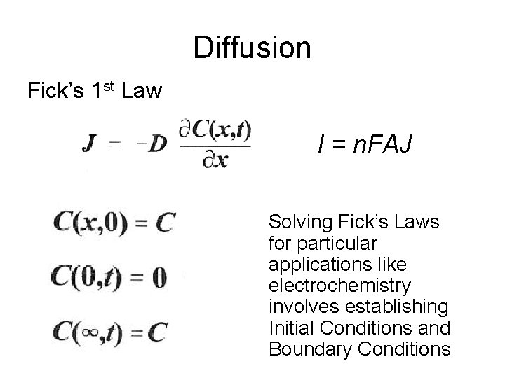 Diffusion Fick’s 1 st Law I = n. FAJ Solving Fick’s Laws for particular