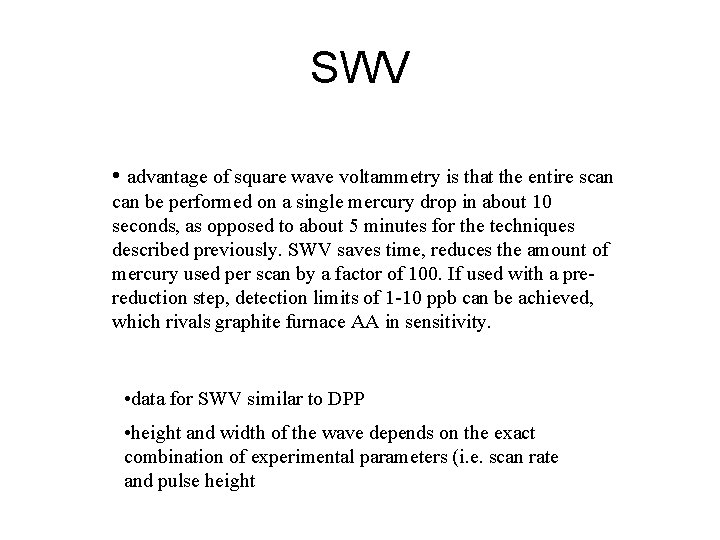 SWV • advantage of square wave voltammetry is that the entire scan be performed