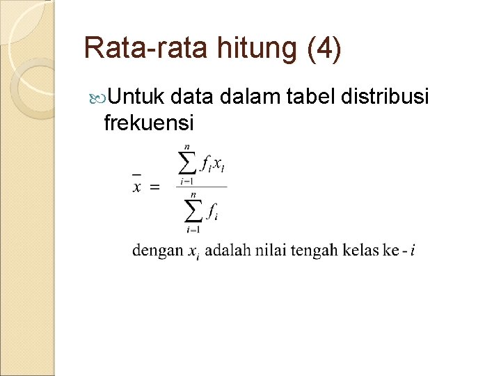 Rata-rata hitung (4) Untuk data dalam tabel distribusi frekuensi 