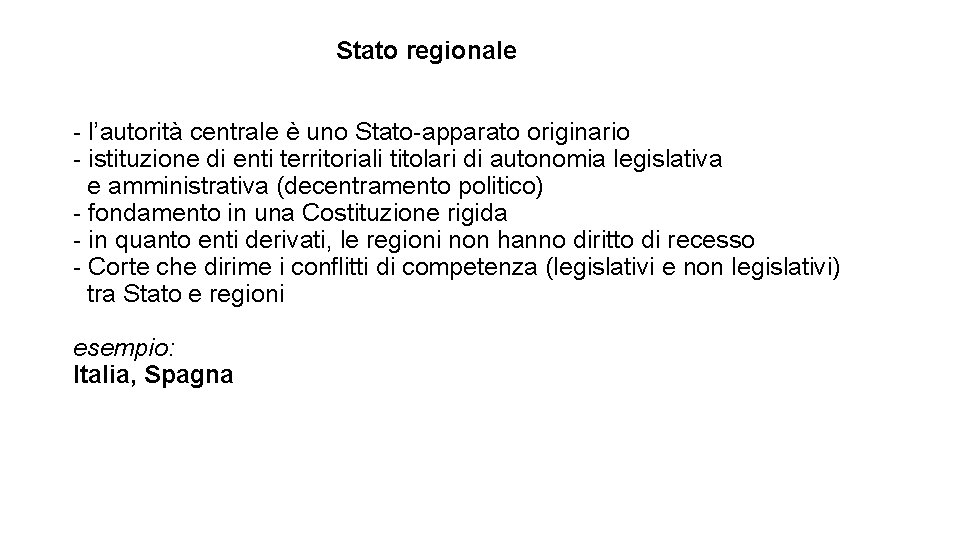 Stato regionale - l’autorità centrale è uno Stato-apparato originario - istituzione di enti territoriali