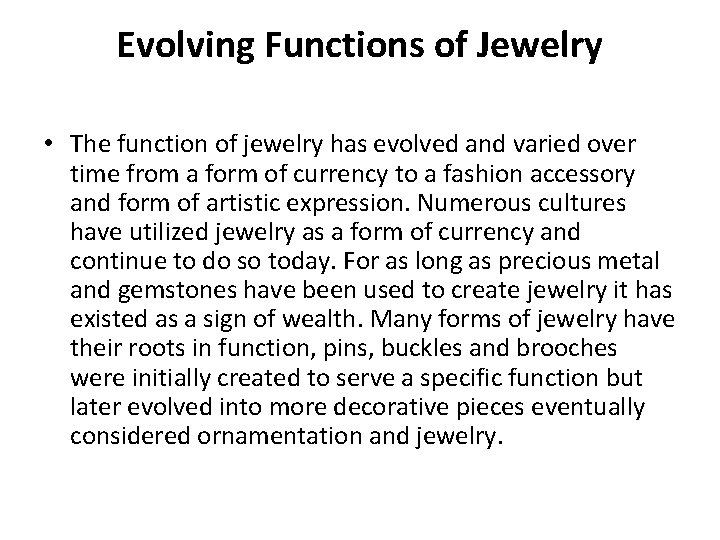 Evolving Functions of Jewelry • The function of jewelry has evolved and varied over