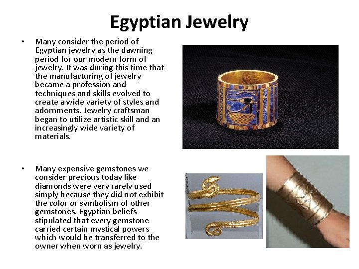 Egyptian Jewelry • Many consider the period of Egyptian jewelry as the dawning period