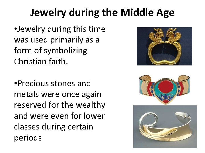 Jewelry during the Middle Age • Jewelry during this time was used primarily as