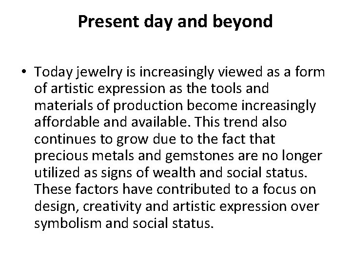 Present day and beyond • Today jewelry is increasingly viewed as a form of