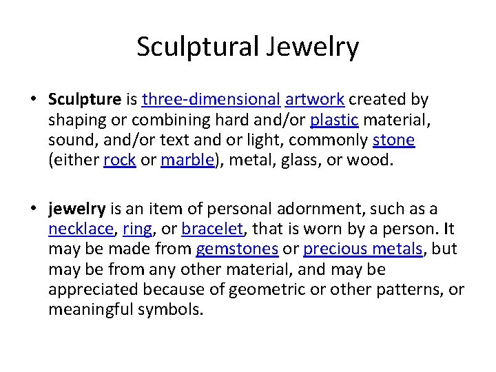 Sculptural Jewelry • Sculpture is three-dimensional artwork created by shaping or combining hard and/or