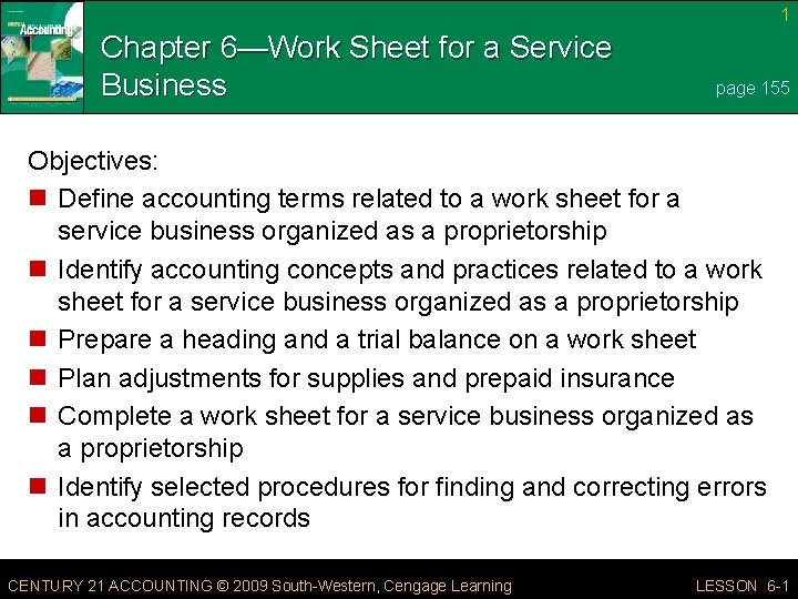1 Chapter 6—Work Sheet for a Service Business page 155 Objectives: n Define accounting