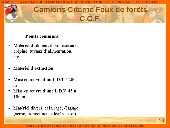 Camions Citerne Feux de forêts C. C. F. Points communs - Matériel d’alimentation: aspiraux,