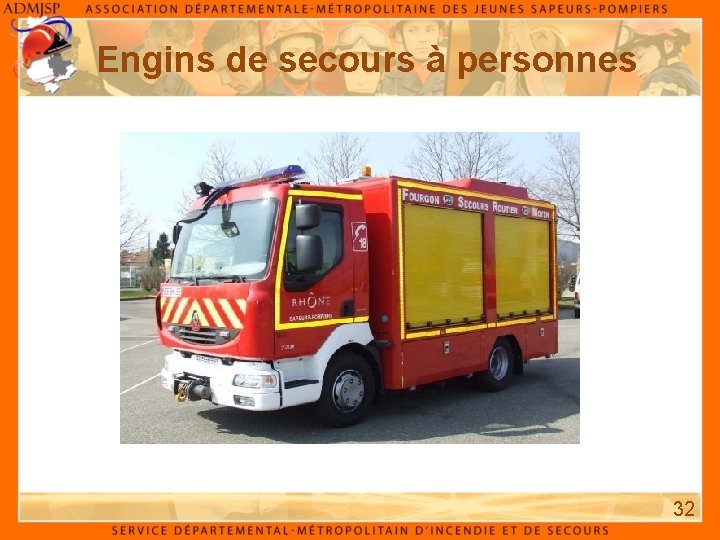 Engins de secours à personnes 32 