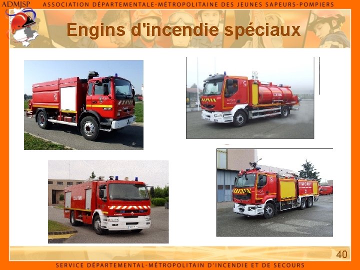 Engins d'incendie spéciaux 40 