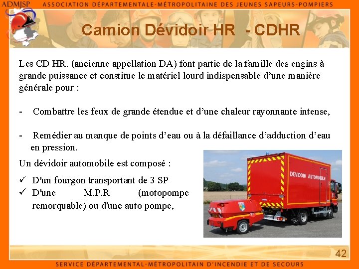 Camion Dévidoir HR - CDHR Les CD HR. (ancienne appellation DA) font partie de