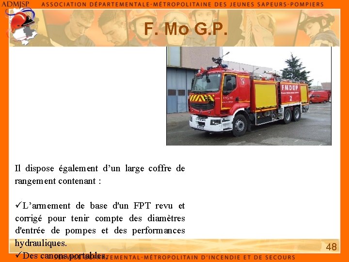F. Mo G. P. Il dispose également d’un large coffre de rangement contenant :