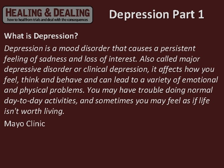 Depression Part 1 What is Depression? Depression is a mood disorder that causes a