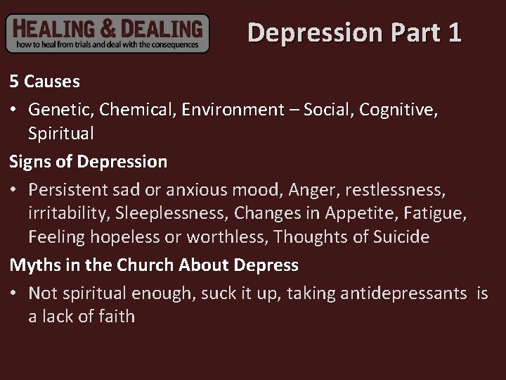 Depression Part 1 5 Causes • Genetic, Chemical, Environment – Social, Cognitive, Spiritual Signs