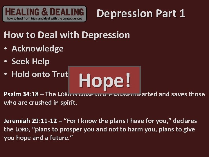 Depression Part 1 How to Deal with Depression • Acknowledge • Seek Help •