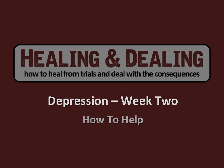 Depression – Week Two How To Help 