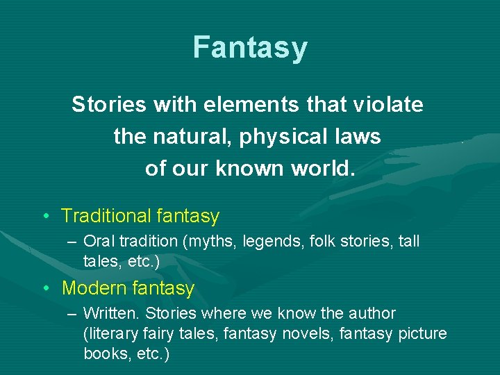 Fantasy Stories with elements that violate the natural, physical laws of our known world.
