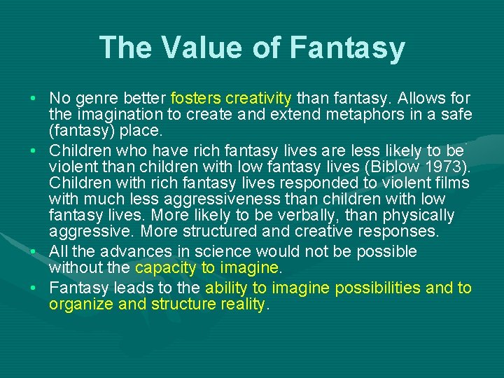 The Value of Fantasy • No genre better fosters creativity than fantasy. Allows for