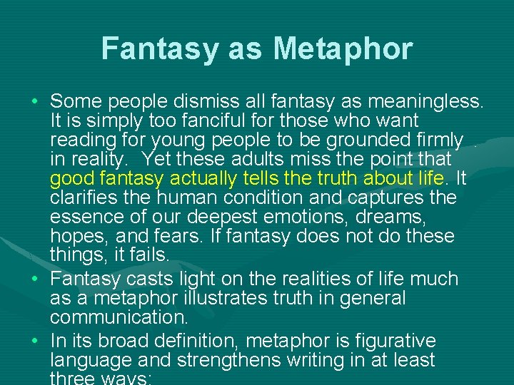 Fantasy as Metaphor • Some people dismiss all fantasy as meaningless. It is simply