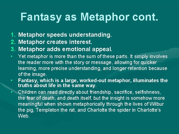 Fantasy as Metaphor cont. 1. Metaphor speeds understanding. 2. Metaphor creates interest. 3. Metaphor