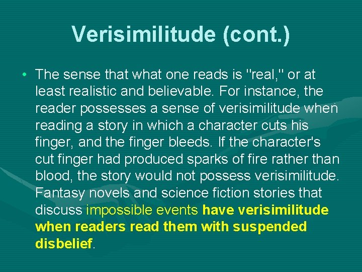 Verisimilitude (cont. ) • The sense that what one reads is "real, " or