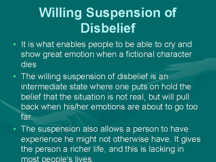 Willing Suspension of Disbelief • It is what enables people to be able to