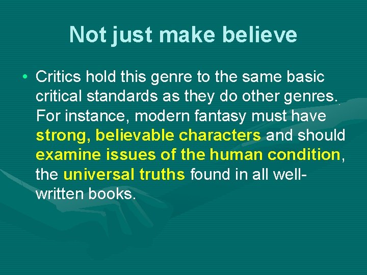 Not just make believe • Critics hold this genre to the same basic critical