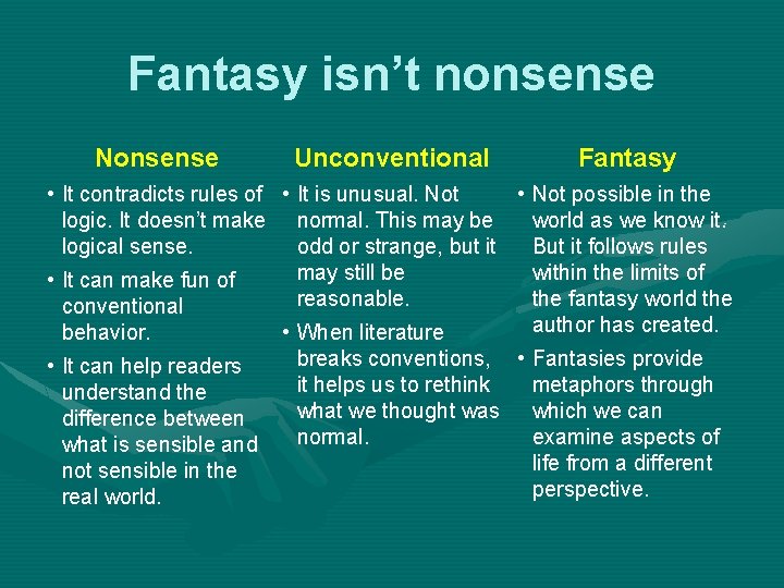 Fantasy isn’t nonsense Nonsense Unconventional Fantasy • It contradicts rules of • It is