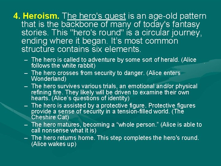 4. Heroism. The hero's quest is an age-old pattern that is the backbone of