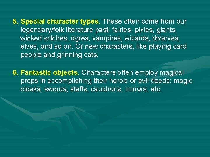 5. Special character types. These often come from our legendary/folk literature past: fairies, pixies,