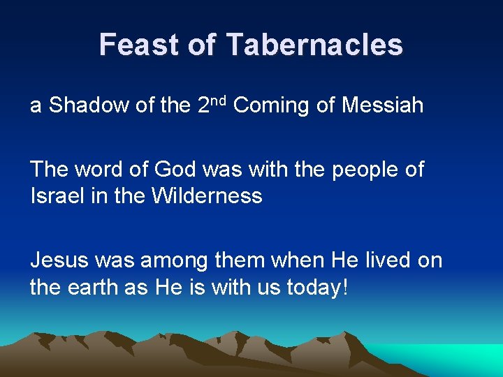 Feast of Tabernacles a Shadow of the 2 nd Coming of Messiah The word