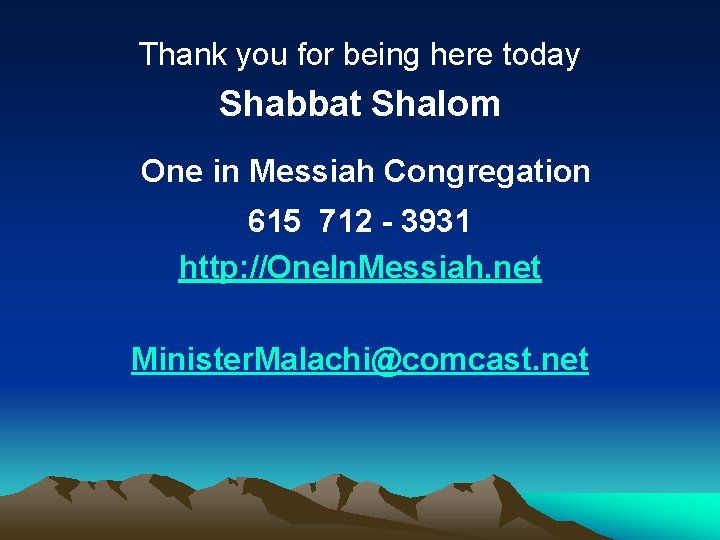 Thank you for being here today Shabbat Shalom One in Messiah Congregation 615 712