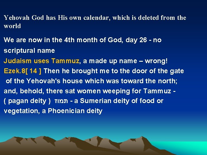 Yehovah God has His own calendar, which is deleted from the world We are