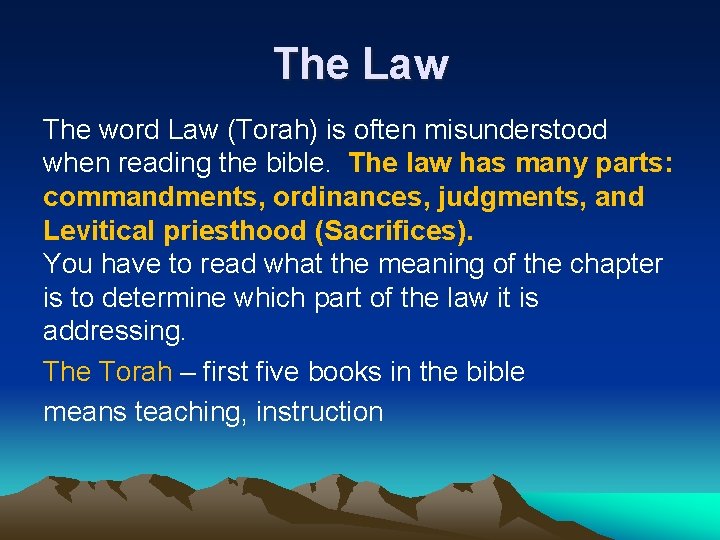 The Law The word Law (Torah) is often misunderstood when reading the bible. The